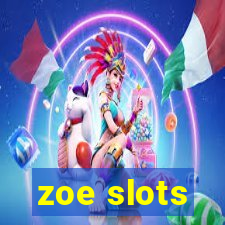 zoe slots